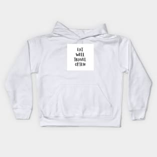 Eat Well Travel Often White |  Quote Kids Hoodie